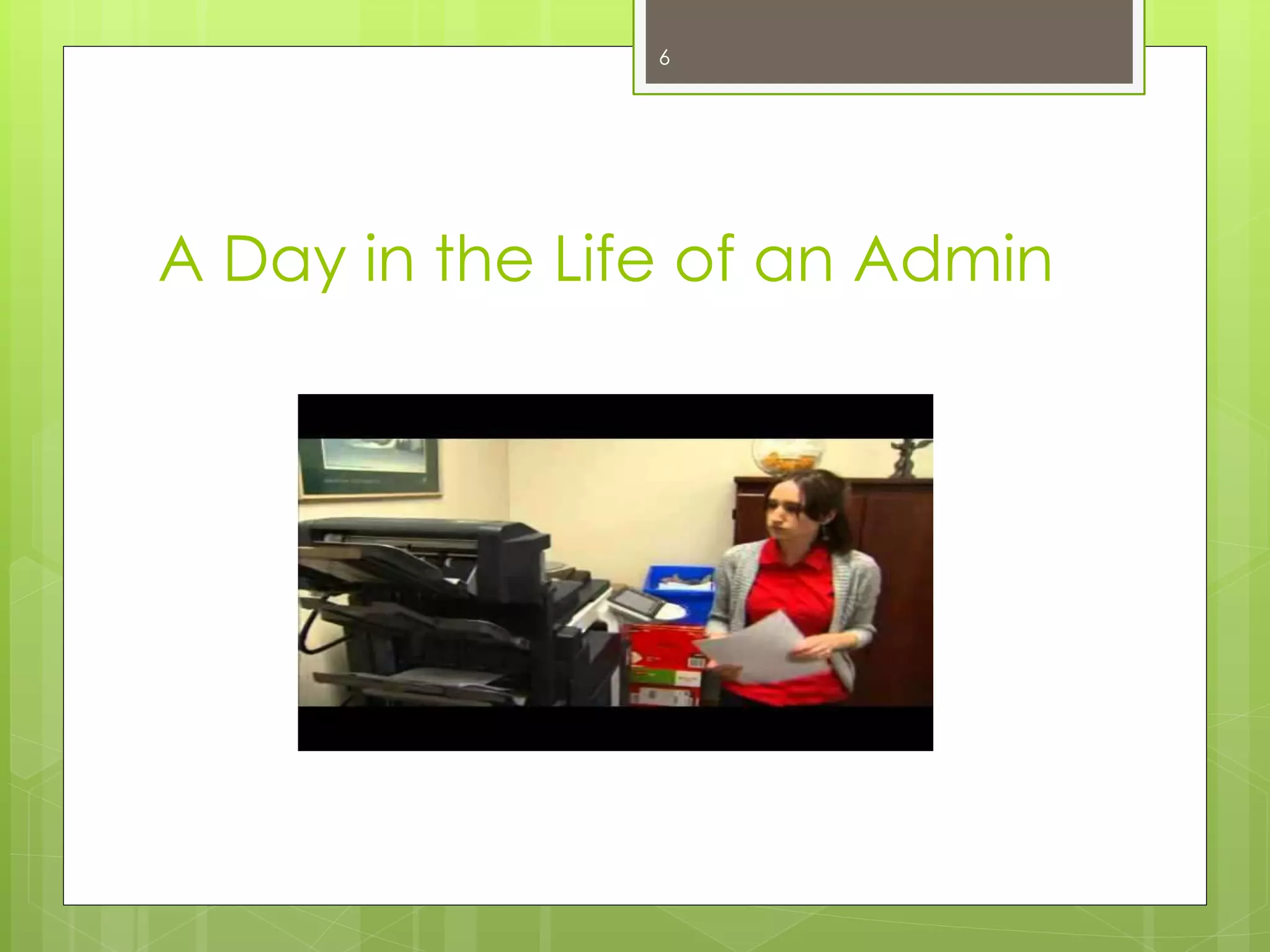 A Day in the Life of an Admin
6
 