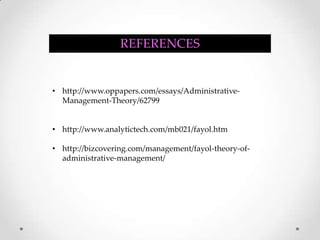 REFERENCEShttp://www.oppapers.com/essays/Administrative-Management-Theory/62799