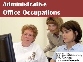 Administrative Office Occupations www.sandburg.edu 