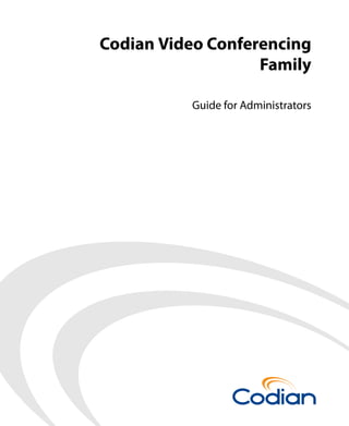 Codian Video Conferencing
                   Family

          Guide for Administrators
 