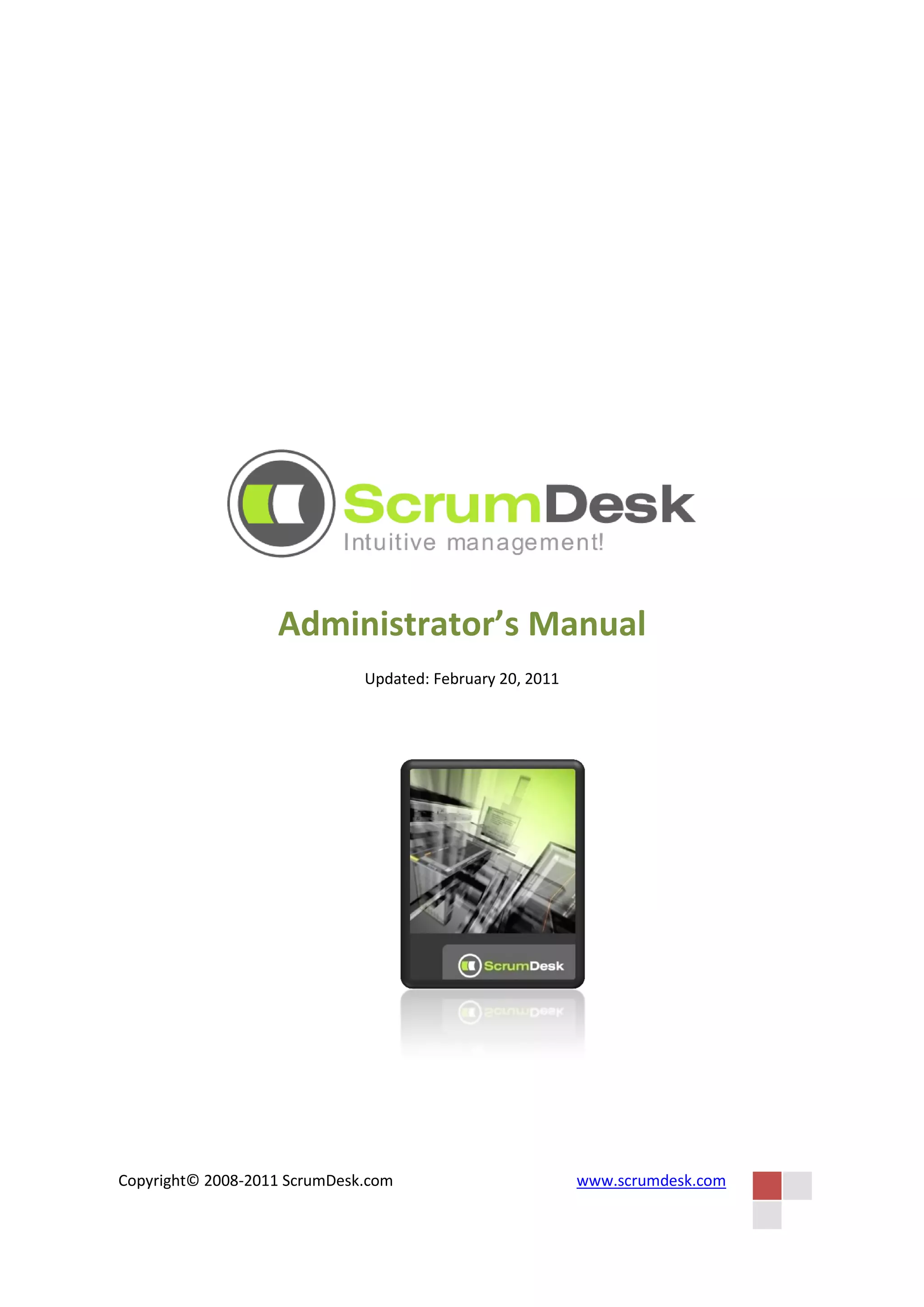 Administrator’s Manual
                              Updated: February 20, 2011




Copyright© 2008-2011 ScrumDesk.com                         www.scrumdesk.com
 