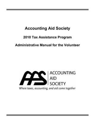 Accounting Aid Society

    2010 Tax Assistance Program

Administrative Manual for the Volunteer
 