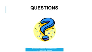 QUESTIONS
stephensalama2@gmail.com/
+243991610609
 