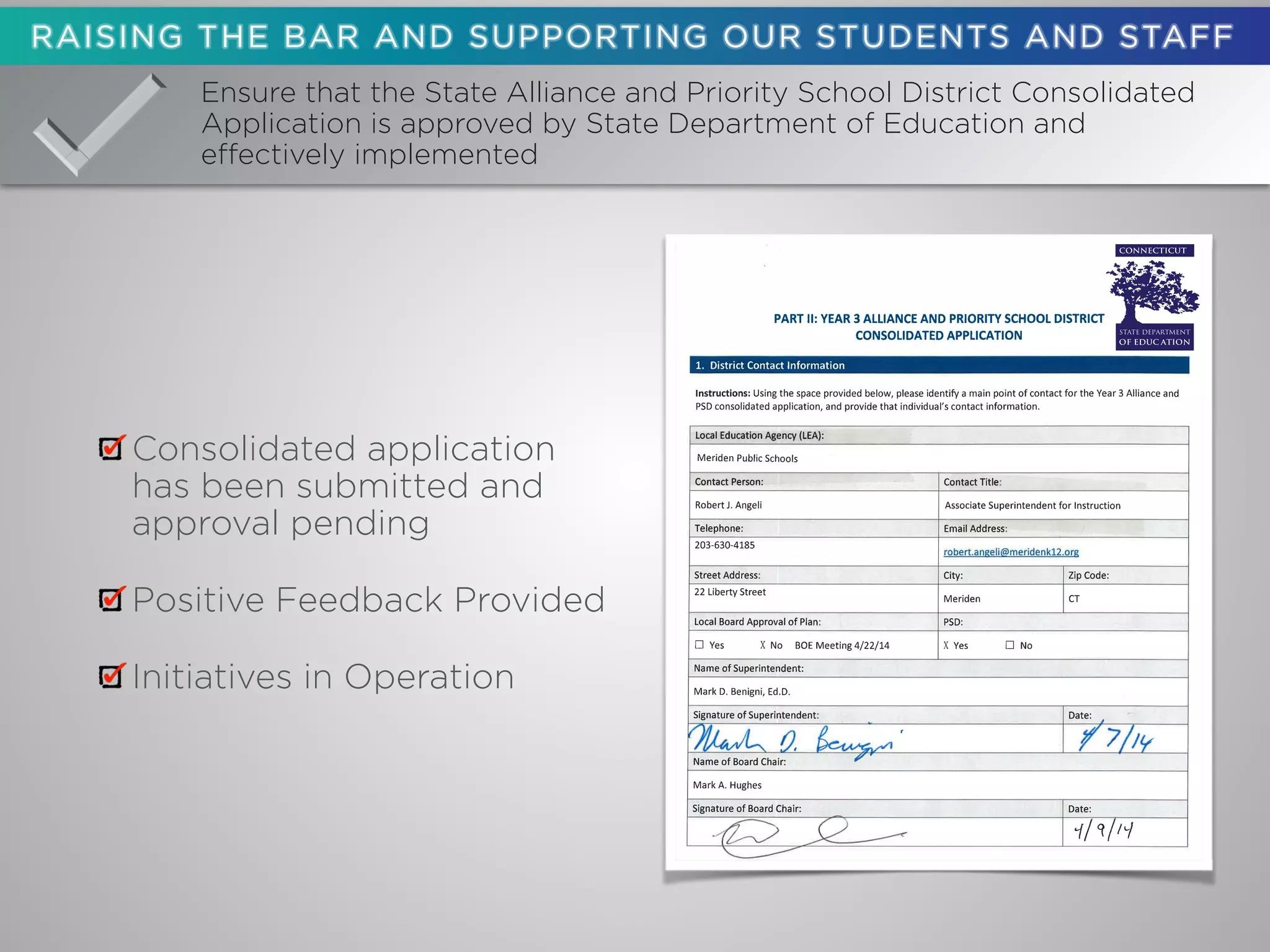 Ensure that the State Alliance and Priority School District Consolidated
Application is approved by State Department of Education and
effectively implemented
Consolidated application
has been submitted and
approval pending
Positive Feedback Provided
Initiatives in Operation
 
