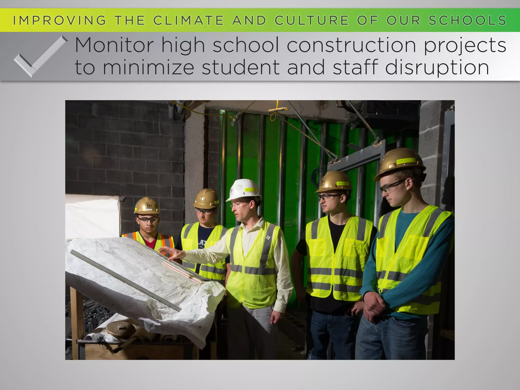Monitor high school construction projects
to minimize student and staff disruption
 