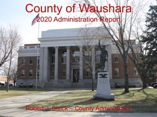 LEGAL
Willamina
Economic
Development
Visioning
Robert J. Sivick
Willamina City Manager
County of Waushara
2020 Administration Report
Robert J. Sivick – County Administrator
 