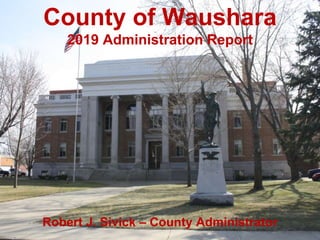 LEGAL
Willamina
Economic
Development
Visioning
Robert J. Sivick
Willamina City Manager
County of Waushara
2019 Administration Report
Robert J. Sivick – County Administrator
 