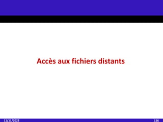 11/11/2023 156
Accès aux fichiers distants
 