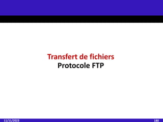 11/11/2023 180
Transfert de fichiers
Protocole FTP
 