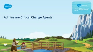 Admins are Critical Change Agents
 