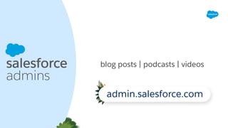 blog posts | podcasts | videos
admin.salesforce.com
 