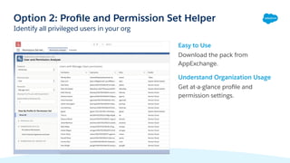 Easy to Use
Download the pack from
AppExchange.
Understand Organization Usage
Get at-a-glance proﬁle and
permission settin...
