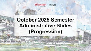 October 2025 Semester
Administrative Slides
(Progression)
 