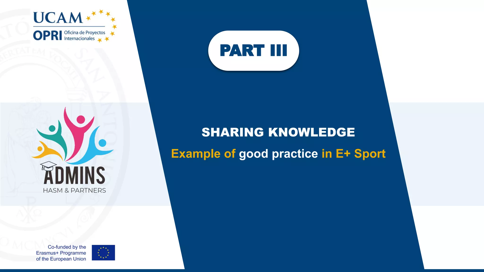 PART III
SHARING KNOWLEDGE
Example of good practice in E+ Sport
 