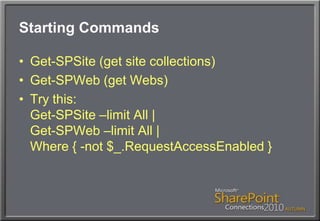Starting CommandsGet-SPSite (get site collections)Get-SPWeb (get Webs)Try this:Get-SPSite –limit All |Get-SPWeb –limit All |Where { -not $_.RequestAccessEnabled }