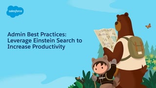 Admin Best Practices:
Leverage Einstein Search to
Increase Productivity
 