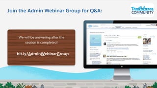 Join the Admin Webinar Group for Q&A!
We will be answering after the
session is completed!
bit.ly/AdminWebinarGroup
 