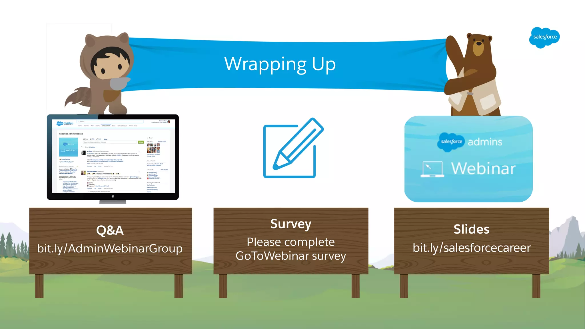 Q&A
bit.ly/AdminWebinarGroup
Slides
bit.ly/salesforcecareer
Wrapping Up
Survey
Please complete
GoToWebinar survey
 