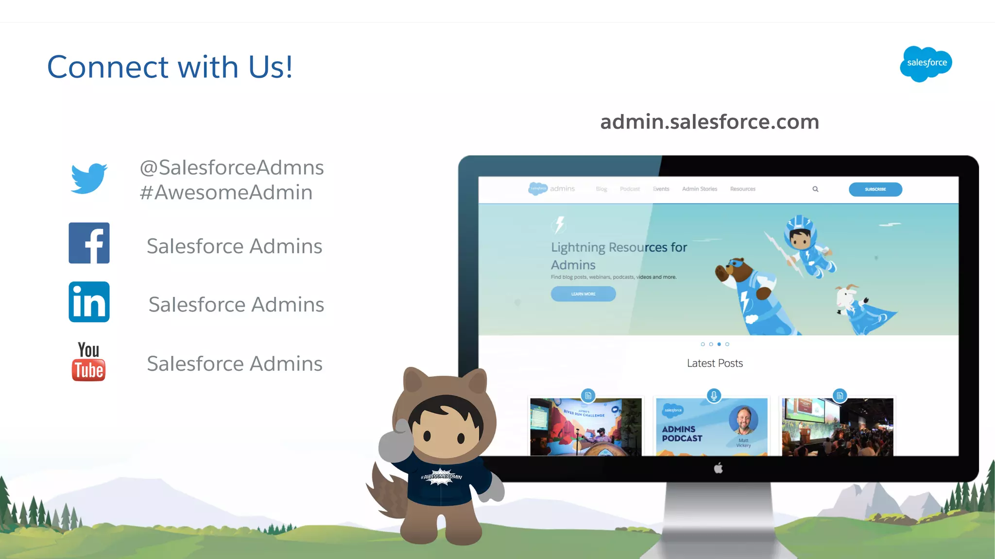 Connect with Us!
Salesforce Admins
@SalesforceAdmns
#AwesomeAdmin
admin.salesforce.com
Salesforce Admins
Salesforce Admins
 