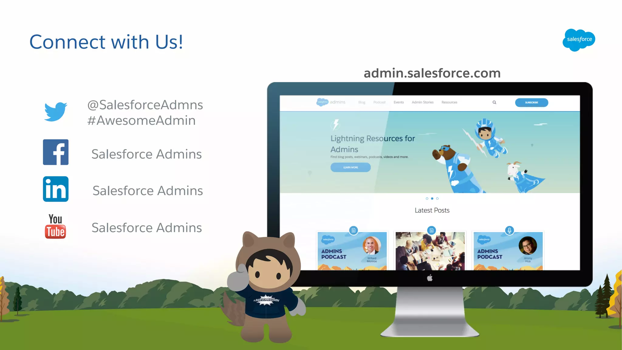 Connect with Us!
Salesforce Admins
@SalesforceAdmns
#AwesomeAdmin
admin.salesforce.com
Salesforce Admins
Salesforce Admins
 