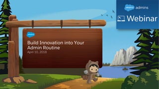 Build Innovation into Your
Admin Routine
April 10, 2018
 