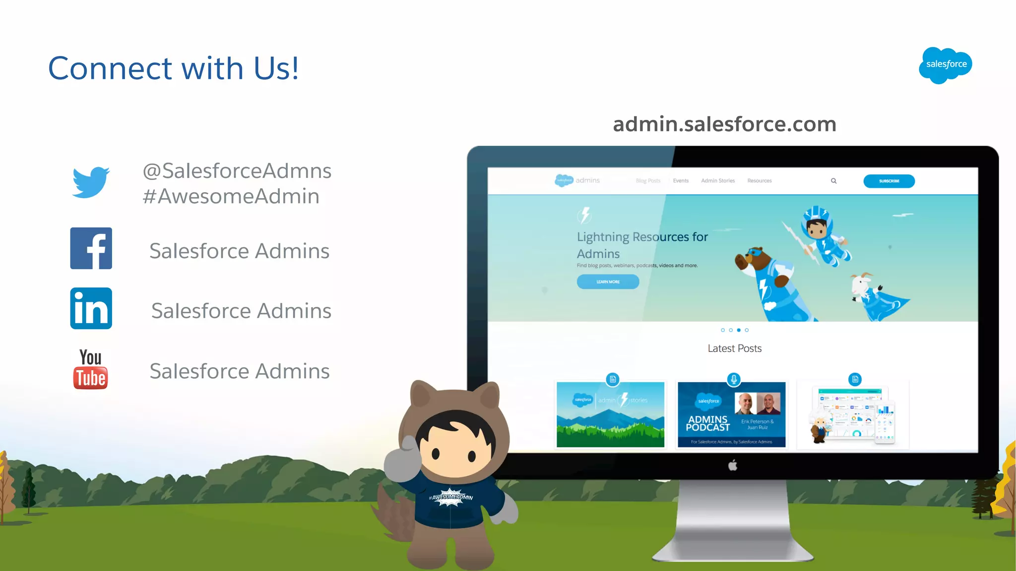 Connect with Us!
Salesforce Admins
@SalesforceAdmns
#AwesomeAdmin
admin.salesforce.com
Salesforce Admins
Salesforce Admins
 