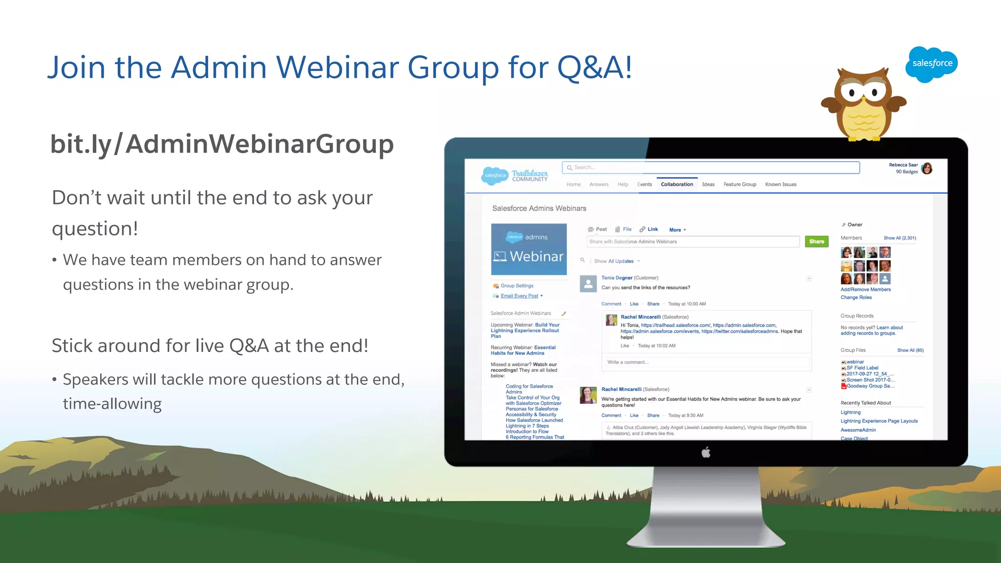 Join the Admin Webinar Group for Q&A!
​Don’t wait until the end to ask your
question!
• We have team members on hand to answer
questions in the webinar group.
Stick around for live Q&A at the end!
• Speakers will tackle more questions at the end,
time-allowing
bit.ly/AdminWebinarGroup
 