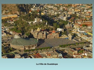 La Villa de Guadalupe
 