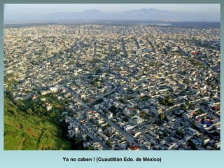 Ya no caben ! (Cuautitlán Edo. de México)
 