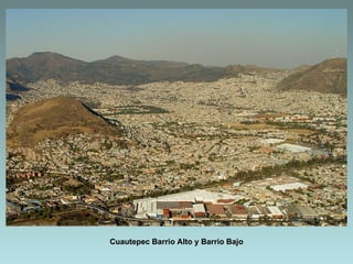 Cuautepec Barrio Alto y Barrio Bajo
 