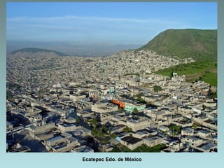 Ecatepec Edo. de México
 