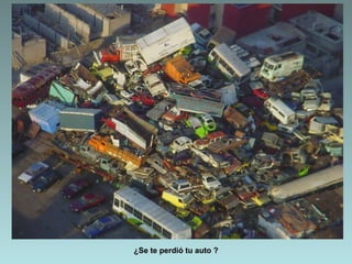 ¿Se te perdió tu auto ?
 