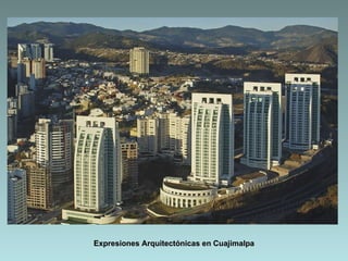 Expresiones Arquitectónicas en Cuajimalpa
 