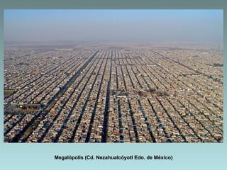 Megalópolis (Cd. Nezahualcóyotl Edo. de México)
 