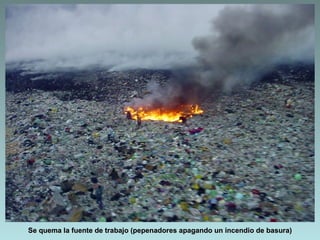Se quema la fuente de trabajo (pepenadores apagando un incendio de basura)
 