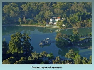 Casa del Lago en Chapultepec.
 
