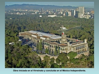 Obra iniciada en el Virreinato y concluida en el México Independiente.
 