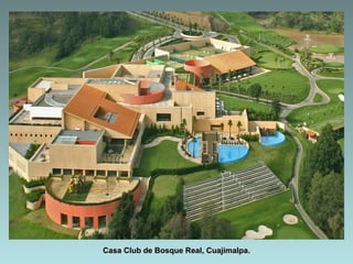 Casa Club de Bosque Real, Cuajimalpa.
 