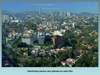 Interlomas parece otro planeta en esta foto
 