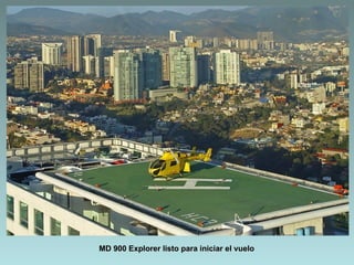 MD 900 Explorer listo para iniciar el vuelo
 