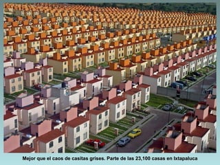 Mejor que el caos de casitas grises. Parte de las 23,100 casas en Ixtapaluca
 