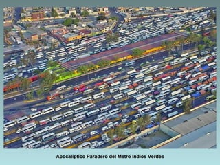 Apocalíptico Paradero del Metro Indios Verdes
 