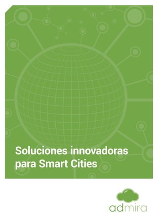 Soluciones innovadoras
para Smart Cities
 