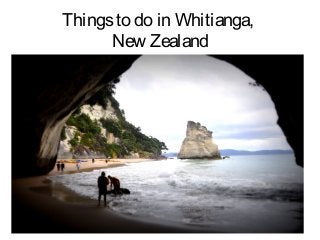 Thingsto do in Whitianga,
New Zealand
 