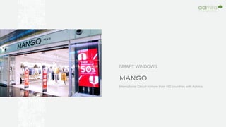 SMART WINDOWS
International Circuit in more than 100 countries with Admira.
 