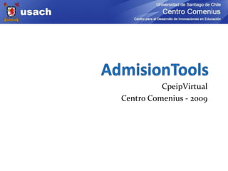 AdmisionTools CpeipVirtual Centro Comenius - 2009 