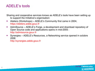 ADELE’s tools <ul><li>Sharing and cooperative services knows as ADELE’s tools have been setting up to support the Initiati...