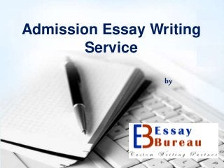 Admission Essay Writing
Service
by
 