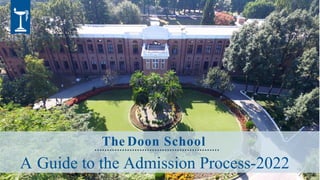 The Doon School
A Guide to the Admission Process-2022
 