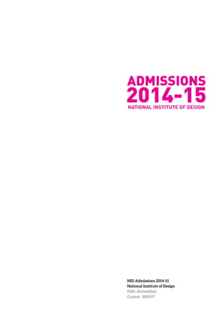 NID Admissions 2014-15
National Institute of Design
Paldi, Ahmedabad,
Gujarat- 380007
 